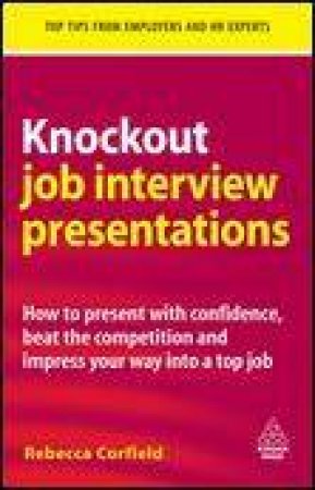 Knockout Job Interview Presentations by Rebecca Corfield