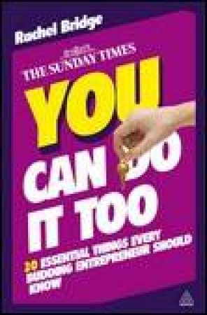 You Can Do It: 20 Essential Things Evey Budding Entrepreneur Should Know by Rachel Bridge