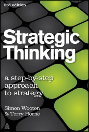 Strategic Thinking: A Step-By-Step Approach to Strategy, 3rd Ed. by Simon et al Wootton