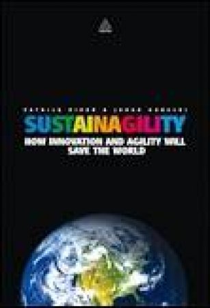 Sustainagility: How Innovation and Agility will Save the World by Patrick Dixon & Jonan Gorecki