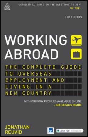 Working Abroad: The Complete Guide To Overseas Employment And Living In A New Country by Reuvid Reuvid