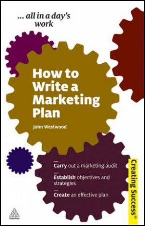 How to Write a Marketing Plan  3/e by John Westwood