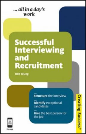 Successful Interviewing and Recruitment by Rob Yeung