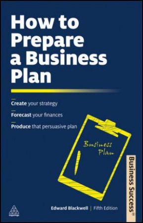 How To Prepare A Business Plan 5/e by Edward Blackwell