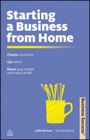 Starting a Business From Home 2/e by Colin Barrow