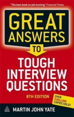 Great Answers To Tough Interview Questions by Martin Yate