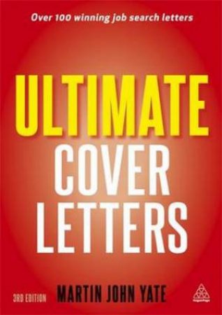 Ultimate Cover Letters 3/e by Martin John Yate