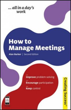 How to Manage Meetings Revised 2/e by Alan Barker