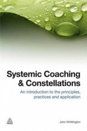 Systemic Coaching and Constellations by John Whittington