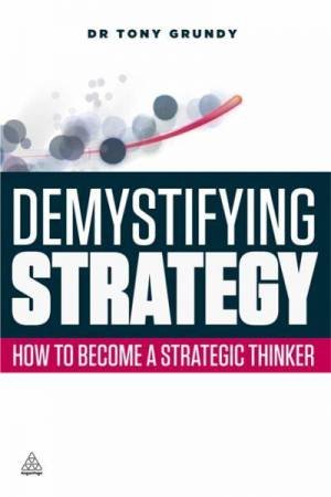 Demystifying Strategy by Tony Grundy