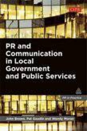 PR and Communication in Local Government and Public Services by John Brown