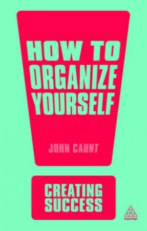 How to Organise Yourself (4th Edition) by John Caunt