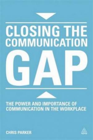 Closing the Communication Gap by Chris Parker