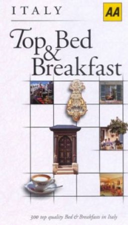 AA Lifestyle Guides: Top Bed & Breakfast: Italy by Various