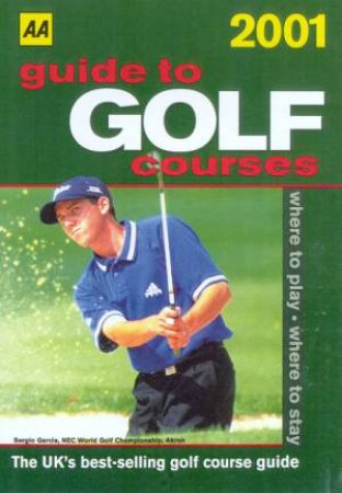 AA Guide To UK Golf Courses 2001 by Various