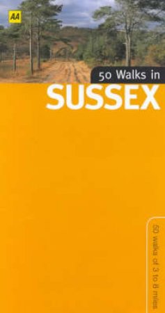 AA Walking Tours: 50 Walks In Sussex by Nick Channer