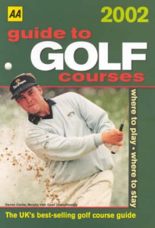 AA Lifestyle Guides: United Kingdom Golf Courses 2002 by Various