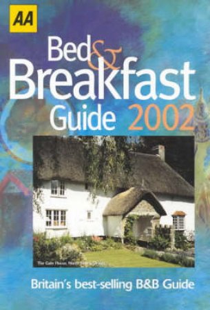 AA Lifestyle Guides: Bed & Breakfast Guide: Britain & Ireland 2002 by AA Lifestyle Guides