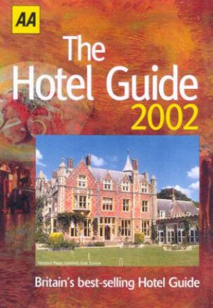 AA Lifestyle Guides: The Hotel Guide: Britain 2002 by Various