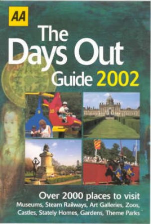 AA Lifestyle Guides: The Days Out Guide: Britain 2002 by Various