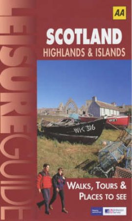 AA Leisure Guide: Scotland Highlands & Islands by Various