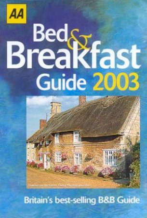 AA Lifestyle Guides: Bed & Breakfast Guide: Britain & Ireland 2003 by Various