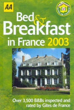 AA Lifestyle Guides: Bed & Breakfast Guide: France 2003 by Various