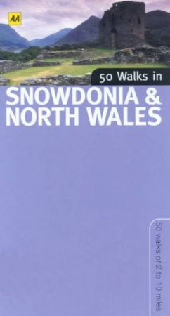 AA Walking Tours: 50 Walks In Snowdonia & North Wales by Various