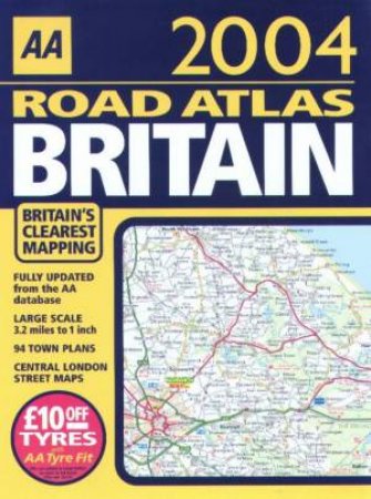 AA Road Atlas Britain 2004 by Various