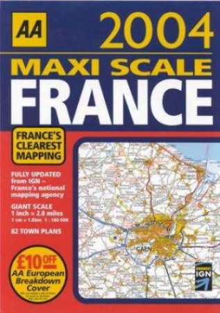 AA Maxi Scale Atlas: France 2004 by Unknown