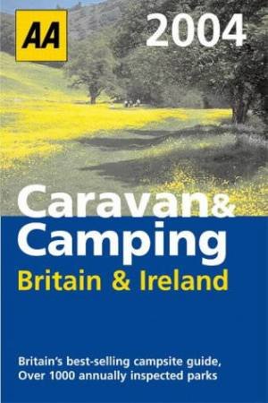 AA Lifestyle Guides: Caravan And Camping Britain & Ireland 2004 by Various