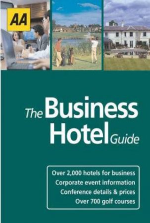 AA Business Hotel Guide: Britain And Ireland by Various