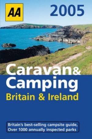 AA Caravan & Camping: Britain & Ireland 2005 by Various