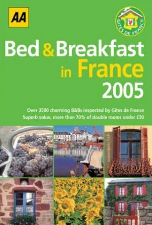 AA Bed & Breakfast In France 2005 by Various