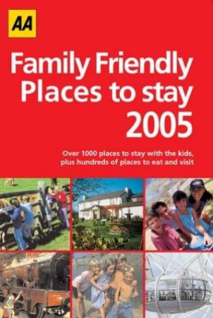 AA Family Friendly Places To Stay 2005 by Various