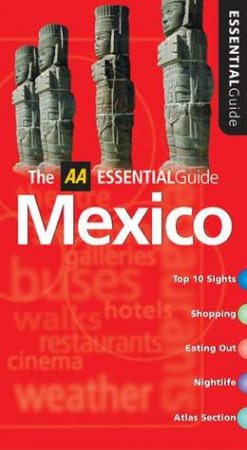 AA Essential Guide: Mexico - 4 Ed by Various