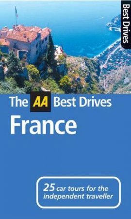 The AA Best Drives: France - 6 Ed by Unknown