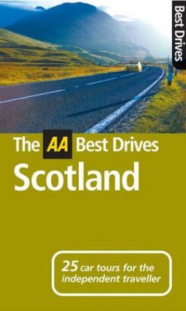 The AA Best Drives: Scotland - 6 Ed by Unknown