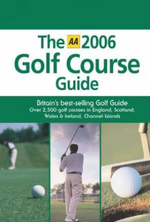 The AA 2006 Golf Course Guide: Britain by AA Publisher