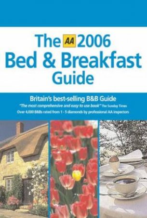 The AA 2006 Bed & Breakfast Guide: Britain by Various