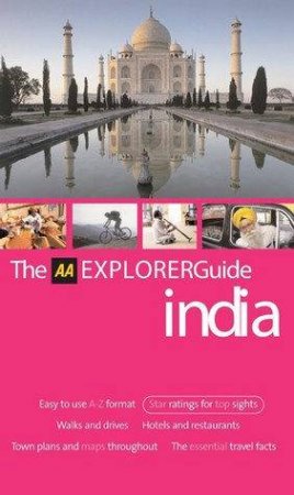 The AA Explorer Guide: India 2nd Ed by AA