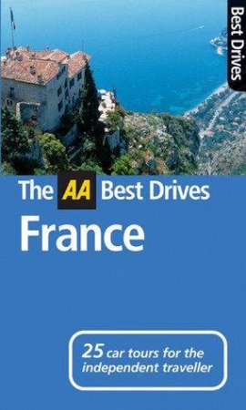 AA Best Drives: France - 5th Ed by AA