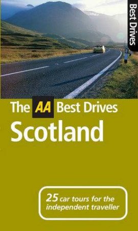 The AA Best Drives: Scotland - 5th Ed by AA