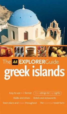 The AA Explorer Guide: Greek Islands 2nd Ed by AA