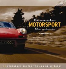 Classic Motorsport Routes HC 30 Legendary Routes You Can Drive Today