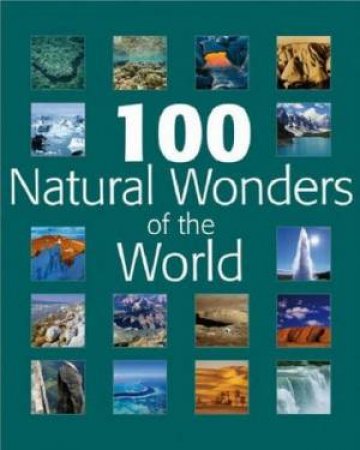 100 Natural Wonders of the World by Various