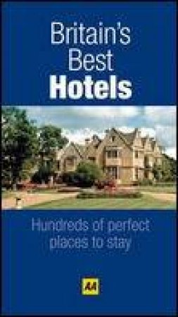 Britain's Best Hotels 2009, 3rd Ed: Hundreds of Perfect Places to Stay by Various