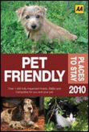 AA Pet Friendly Places to Stay 2010 by Various