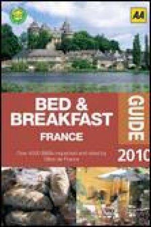 AA Guide: Bed and Breakfast France 2010 by Various