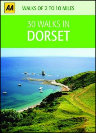 30 Walks In Dorset by AA Publishing AA Publishing